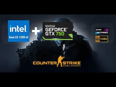 Counter Strike Global Offensive Xeon E V Gtx