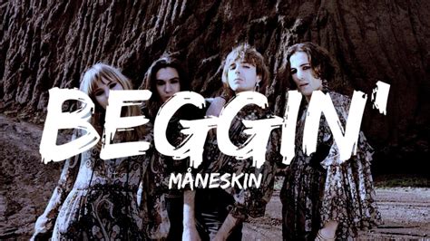 Måneskin Beggin Lyrics I M Beggin Beggin You 1 Youtube