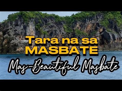 Masbate Mas Beautiful Tara Na Sa Masbate Buntod Reef Ticao Island