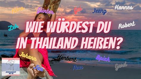 Nicknames In Thailand Wie W Rdest Du Als Ausl Nder In Thailand