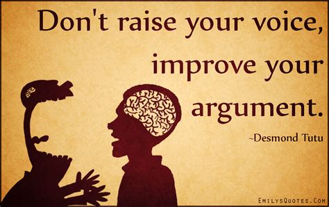 Don T Raise Your Voice Improve Your Argument Popular Inspirational