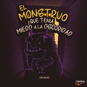 El Monstruo Que Ten A Miedo A La Oscuridad Edic Gonz Lez Cacho