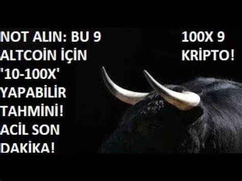 NOT ALIN BU 9 ALTCOİN İÇİN 10 100X YAPABİLİR TAHMİNİ 100X BEKLENEN