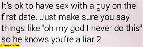Its Ok To Have Sex With A Guy On The First Date Just Make Sure You Say Things Like Oh My God
