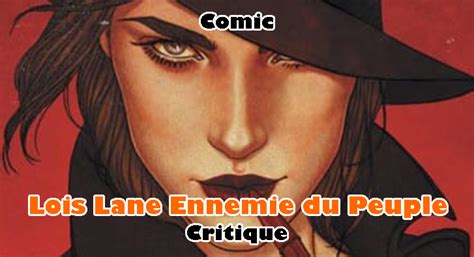 Lois Lane Ennemie Du Peuple Lavisqteam Fr