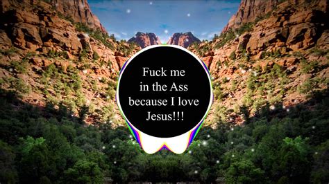 Fuck Me In The Ass Because I Love Jesus Youtube
