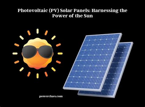 Photovoltaic Pv Solar Panels Harnessing The Power Of The Sun Power