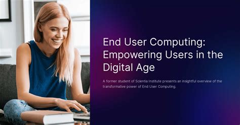 End User Computing Empowering Users In The Digital Age