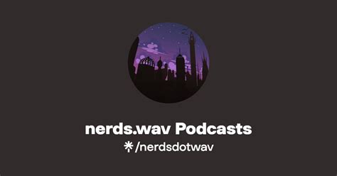 Nerds Wav Podcasts Twitter Facebook Tiktok Twitch Linktree