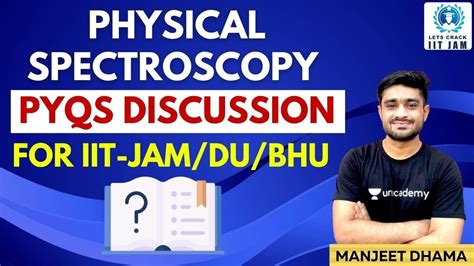 Physical Spectroscopy Pyqs Discussion For Iit Jam Du Bhu Let S Crack