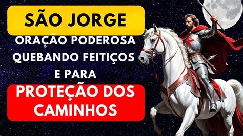 ORAÇÃO DE SÃO JORGE PODEROSA PARA QUEBRAR FEITIÇOS E PARA PROTEÇÃO DE