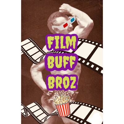 Film Buff Broz A Podcast On Spotify For Podcasters