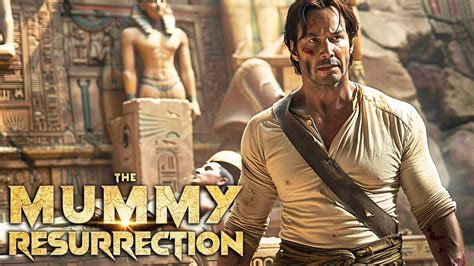 THE MUMMY Resurrection 2024 With Keanu Reeves Dwayne Johnson YouTube