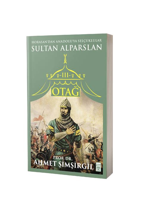 Otağ 3 Sultan Alparslan Türk Osmanlı Tarihi Timaş Yayınları Ahmet