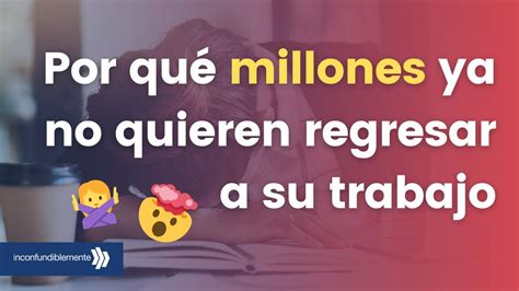 La Gran Renuncia Por Qu Millones De Trabajadores Ya No Quieren