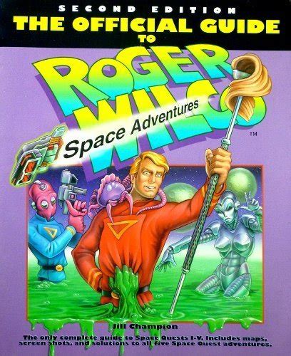 The Official Guide To Roger Wilcos Space Adventures Champion Jill Leinecker Richard C