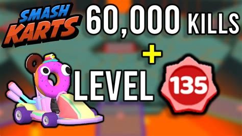 60000 Kills Level 135 In Smash Karts Youtube