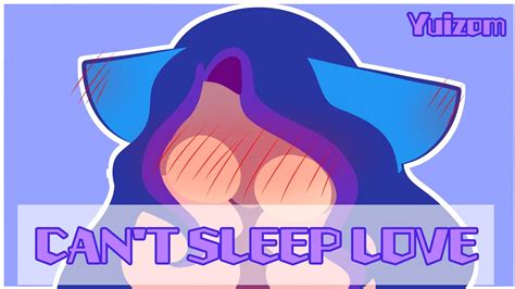 Can T Sleep Love Meme Lawaifuyuiuwu Youtube