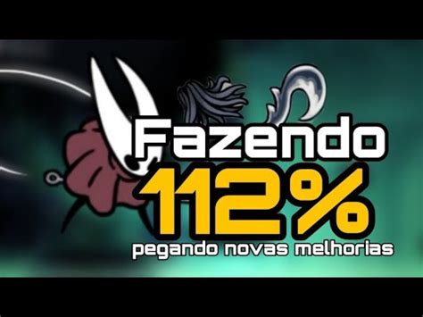 Em Busca Do 112 No Hollow Knight Pegando A Garra De Louva A Deus E O