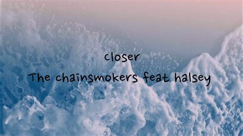 The Chainsmokers Feat Halsey Closer Lyrics Youtube