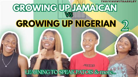 Growing Up Jamaican🇯🇲 Vs Nigerian🇳🇬 Nigerian Speaking Jamaican Patois My Jamaican Heritage Pt2