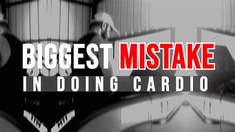 Biggest Mistake In Doing Cardio Youtube