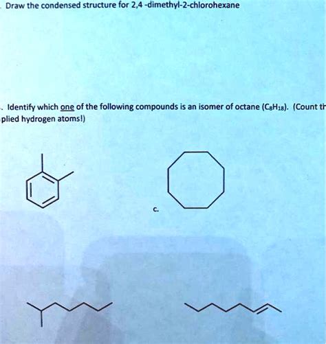 Solved Draw The Condensed Structure For 24 Dimethyl 2 Chlorohexane