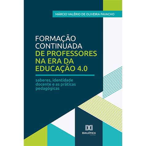 Formação Continuada De Professores Na Era Da Educação 40 Saberes