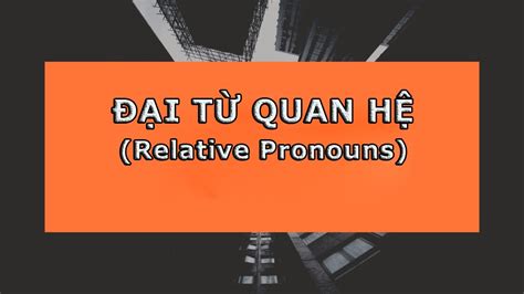 NgỮ PhÁp TiẾng Anh A Z Đại Từ Quan Hệ Relativepronouns Trong Tiếng