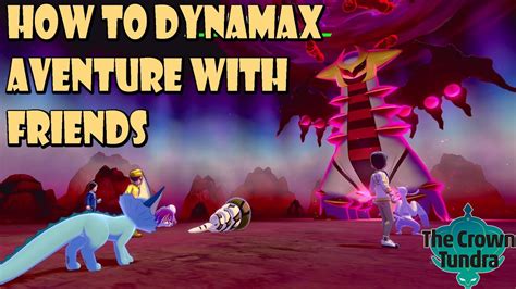 Crown Tundra How To Dynamax Adventure With Friends Youtube