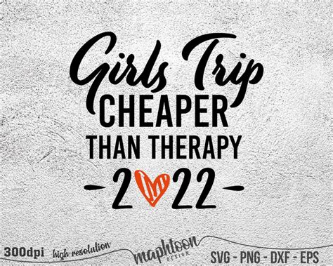 Girl S Trip Cheaper Than Therapy 2022 SVG Girls Weekend Etsy