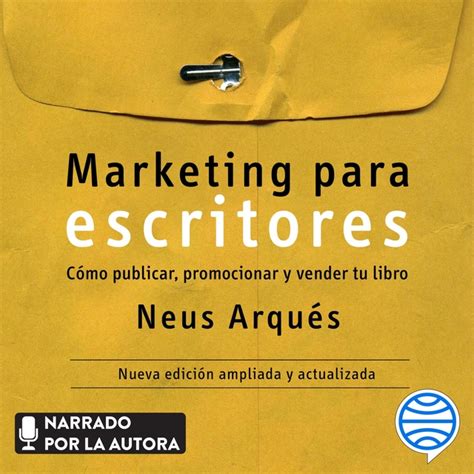 Marketing para escritores Cómo publicar promocionar y vender tu libro