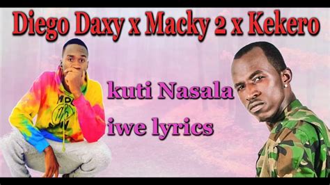 Diego Daxy X Macky 2 X Kekero Kuti Nasala Iwe Lyrics New Zambian