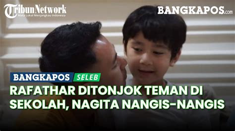 Rafathar Ditonjok Teman Di Sekolah Nagita Slavina Nangis Nangis Raffi