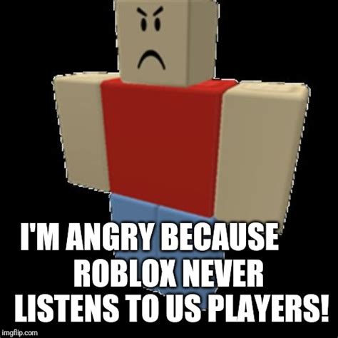 Image Tagged In Angry Robloxianrobloxmemes Imgflip