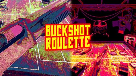 Factures The Thrilling Experience Of Buckshot Roulette