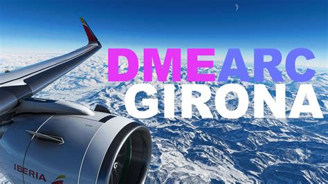 VOR DME ARC Approach Into Girona MSFS YouTube