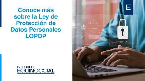 Conoce La Ley De Protección De Datos — Seguros Equinoccial