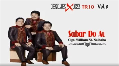 Sabar Do Au Trio Elexis Lagu Batak Terbaru Youtube