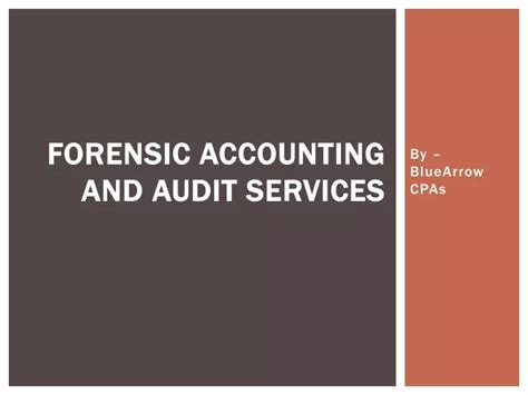 Ppt Forensic Accounting And Audit Services Bluearrowcpas Powerpoint