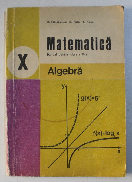 MATEMATICA ALGEBRA MANUAL PENTRU CLASA A X A De C NASTASESCU S