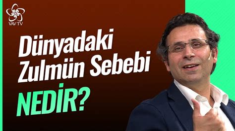 Dünyadaki Zulmün Sebebi Nedir Prof Dr Ömer Türker Vav TV YouTube