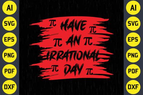 Have An Irrational Day Pi Day Design Graphic By Creative T Shirts