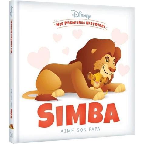 DISNEY Mes Premières Histoires Simba aime son papa Cdiscount