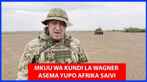 Mkuu Wa Kundi La Wagner Amepost Video Hii Akionesha Yupo Afrika