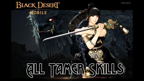 All Tamer Skills Black Desert Mobile YouTube