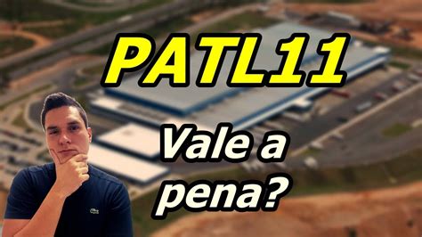 PATL11 PATRIA LOGÍSTICA VALE A PENA MESMO YouTube