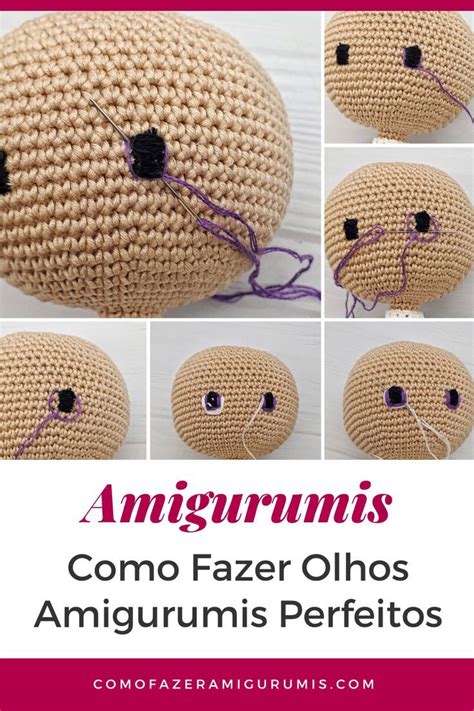 Como Fazer Olhos Amigurumis Perfeitos Em Croche Facil Olhos