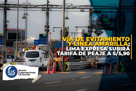 Vía De Evitamiento Y Línea Amarilla Lima Expresa Subirá Tarifa De