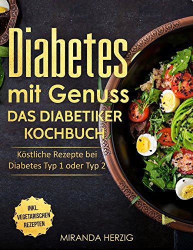 Diabetes Mit Genuss Das Diabetiker Kochbuch K Stliche Rezepte Bei